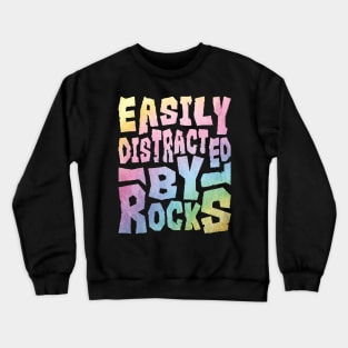 Easily Distracted By Rocks Crewneck Sweatshirt